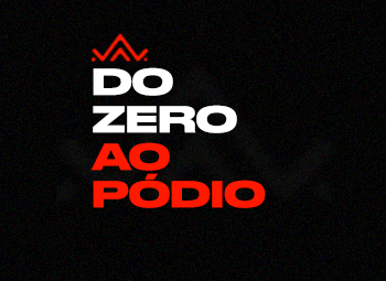 DO ZERO AO PÓDIO